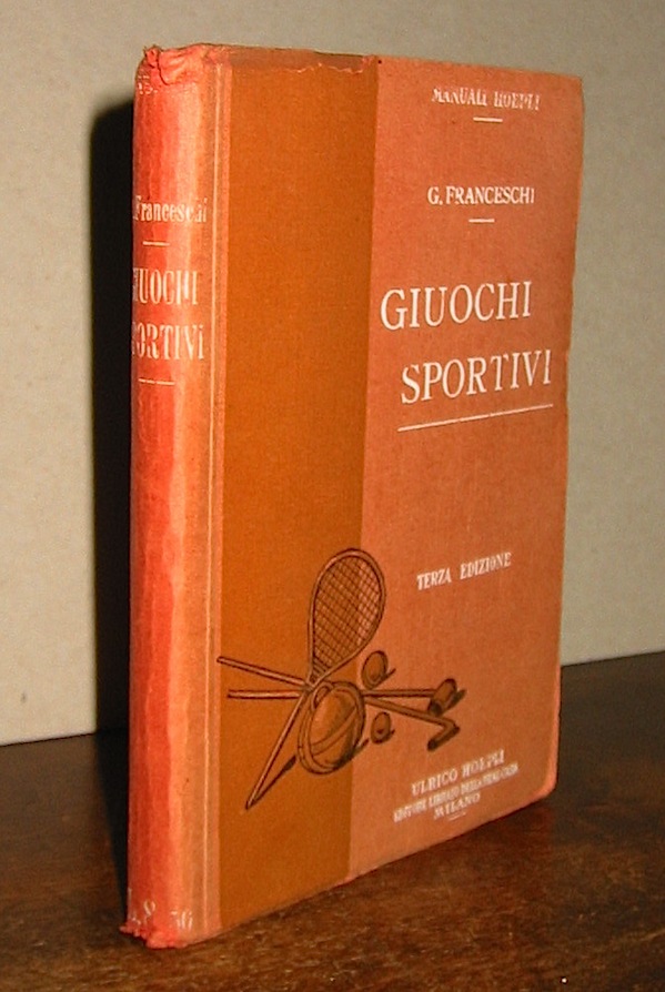 Giulio Franceschi Giuochi sportivi... terza edizione riveduta e ampliata 1922 Milano Ulrico Hoepli